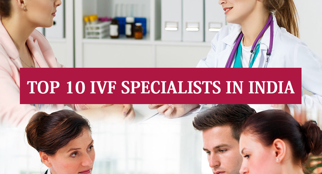 Top 10 IVF Specialists in India