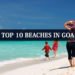 Top 10 Beaches in Goa for a perfect Chill-Out & Relaxation