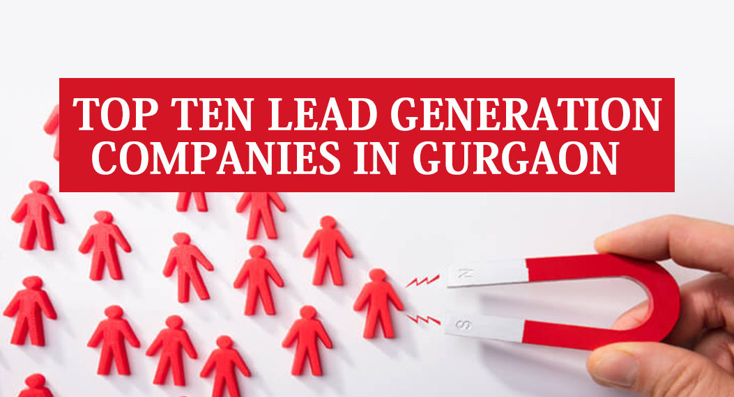 Top 10 Lead Generation Companies in Gurgaon