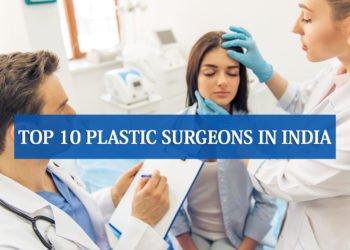 Top 10 Plastic Surgeons in India