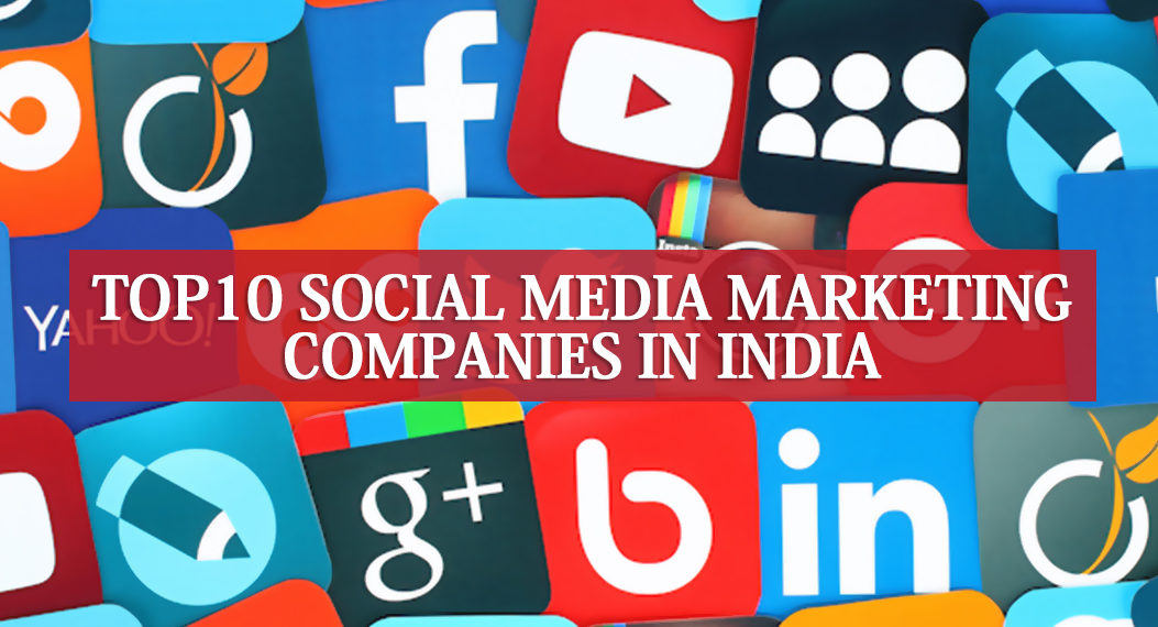 Top 10 Social Media Marketing Companies in India