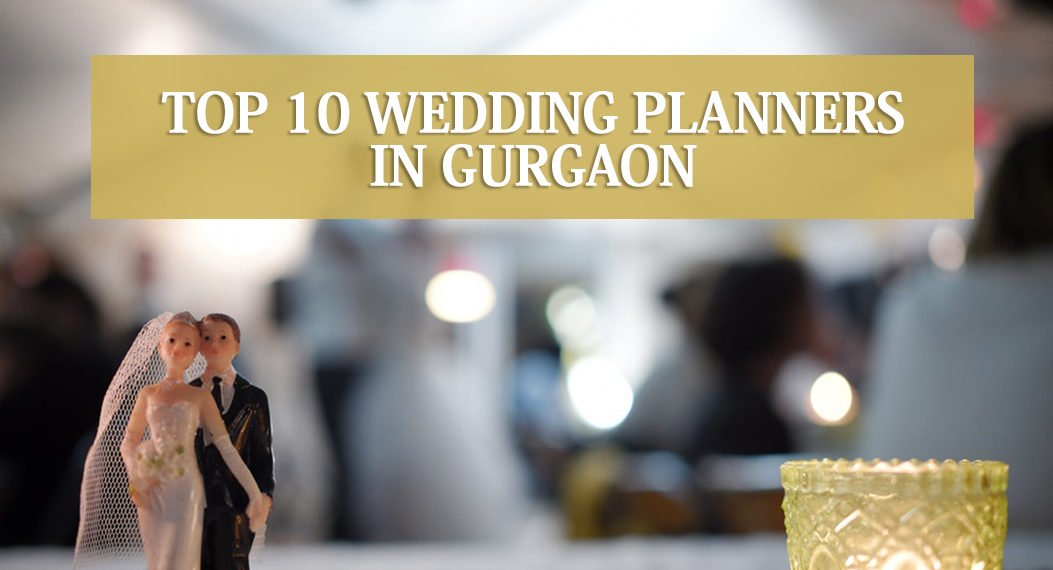 List of Top 10 Wedding Planners in Gurgaon 2019