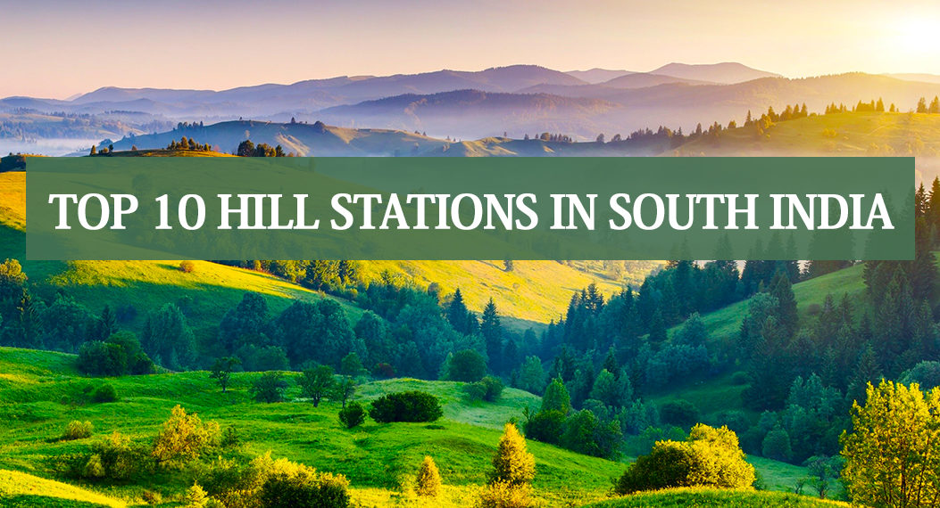 Hill Stations In South India