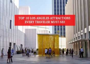 Top 10 Los Angeles Attractions Every Traveler Must See