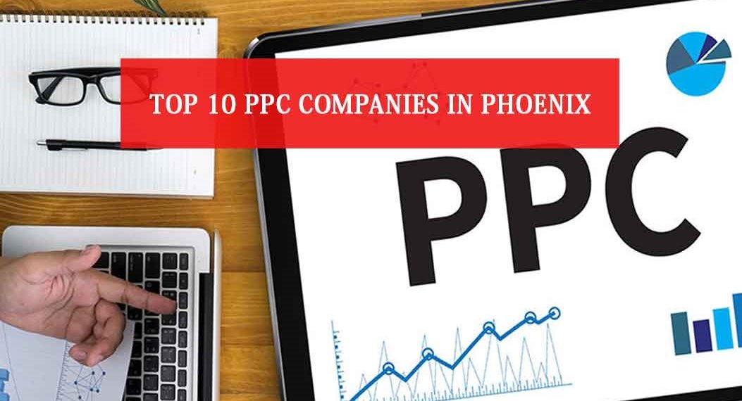 Top 10 PPC Companies in Phoenix