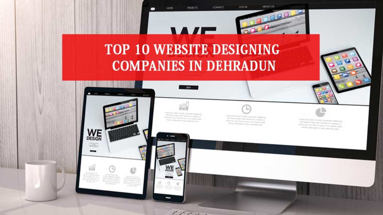Top 10 Website Designing Companies in Dehradun