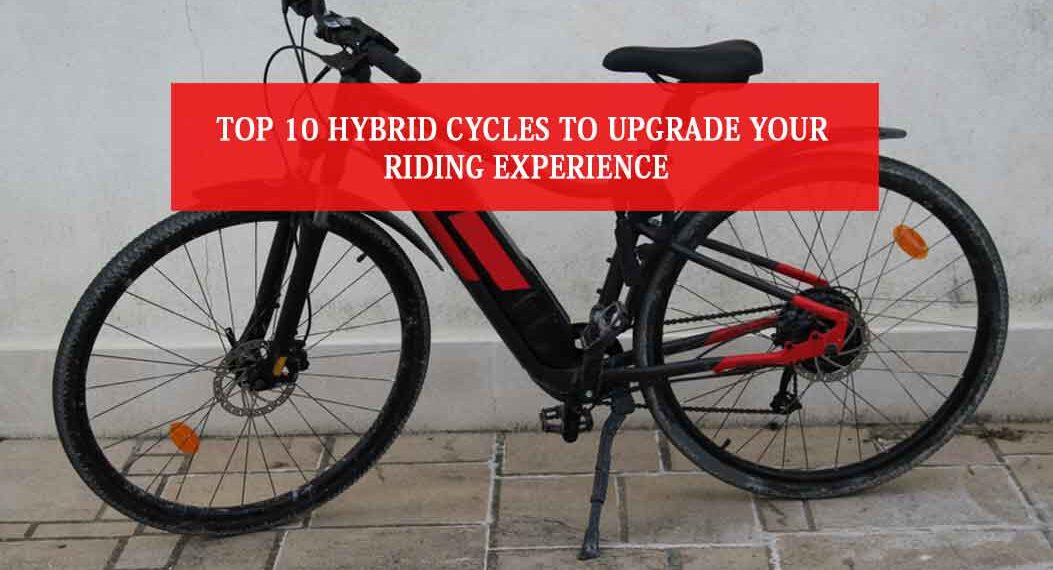 Top 10 Hybrid Cycles to Upgrade Your Riding Experience